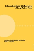 Cover: In/Securities: Queer Life Narratives of Early Modern Times - Peter Lang Verlag