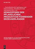 Cover: Kennziffern der pflanzlichen Produktion f&uuml;hrender Erzeugerl&auml;nder - De Gruyter