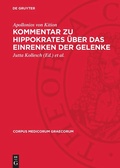 Cover: Kommentar zu Hippokrates &uuml;ber das Einrenken der Gelenke - De Gruyter