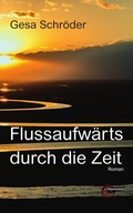 Cover: Flussaufw&auml;rts durch die Zeit - Kulturmaschinen Verlag