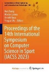Enlarge image Cover: Proceedings of the 14th International Symposium on Computer Science in Sport (IACSS 2023) - Springer