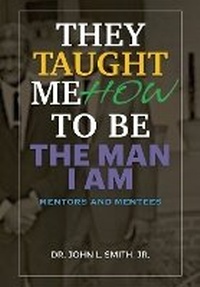 Enlarge image Cover: They Taught Me How To Be The Man I Am - Smith Junior Literary Works