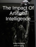 Cover: The Impact Of Artificial Intelligence The Rise of the Machines: - Jeffery William Long