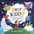 Cover: Dear Kiddo: 20 Inspiring and Motivational Stories about Dreaming Big for Boys age 3 to 8 (Dear Kiddo - Motivational Books For The Boy Child, #3) - The Children Book Hub
