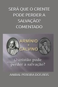 Cover: Ser&aacute; que o Crente pode Perder a Salva&ccedil;&atilde;o? Comentado - CENTRAL DE ENSINOS B&Iacute;BLICOS