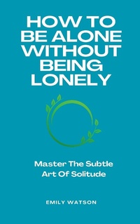 Enlarge image Cover: How To Be Alone Without Being Lonely - Independently Published