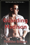 Cover: Guarding Madison (Bodyguards, Inc., #1) - Tabitha Gibson