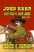 Cover: John Hard - Easy Gold & Hard Losses (The Hard Way Ranch Series, #4) - Outlaws Publishing LLC