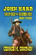 Cover: John Hard - Hard Cold & Harder Men (The Hard Way Ranch Series, #3) - Outlaws Publishing LLC