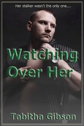 Cover: Watching Over Her (Bodyguards, Inc., #3) - Tabitha Gibson