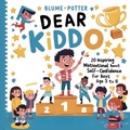 Cover: Dear Kiddo: 20 Inspiring and Motivational Stories about Self-Confidence for Boys age 3 to 8 (Dear Kiddo - Motivational Books For The Boy Child, #2) - The Children Book Hub