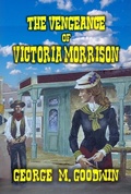 Cover: The Vengeance of Victoria Morrison - Outlaws Publishing LLC