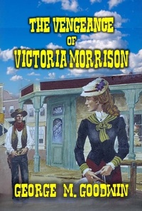 Enlarge image Cover: The Vengeance of Victoria Morrison - Outlaws Publishing LLC