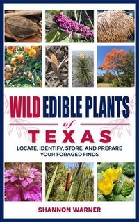 Abbildung von: Wild Edible Plants of Texas - Rowan's publishing, LLC.