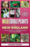 Cover: Wild Edible Plants of New England - Rowan's publishing, LLC.