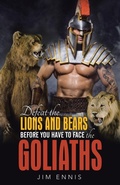 Cover: Defeat the Lions and Bears before you have to face the Goliaths - WestBow Press