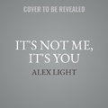 Cover: It's Not Me, It's You - HarperCollins