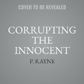 Cover: Corrupting the Innocent - HarperCollins