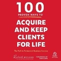 Cover: 100 Proven Ways to Acquire and Keep Clients for Life - Ascent Audio