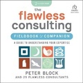 Cover: The Flawless Consulting Fieldbook & Companion - Ascent Audio