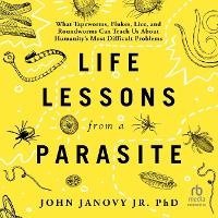 Enlarge image Cover: Life Lessons from a Parasite - HighBridge Audio