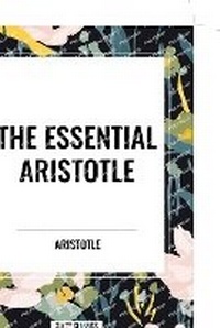 Abbildung von: The Essential Aristotle - Start Classics