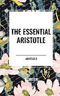 Abbildung von: The Essential Aristotle - Start Classics