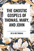 Cover: The Gnostic Gospels of Thomas, Mary, and John - Start Classics