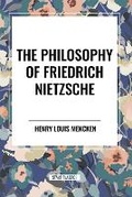 Cover: The Philosophy of Friedrich Nietzsche - Start Classics