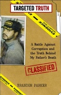 Cover: "Targeted Truth: A Battle Against Corruption and the Truth Behind My Father's Death" - Brandon Parker