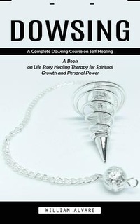 Abbildung von: Dowsing - William Alvare