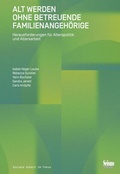 Cover: Alt werden ohne betreuende Familienangeh&ouml;rige - Seismo Verlag