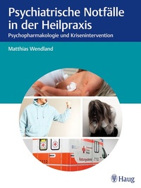 Abbildung von: Psychiatrische Notfälle in der Heilpraxis - Karl F. Haug