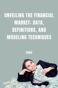 Enlarge image Cover: Unveiling the Financial Market: Data, Definitions, and Modeling Techniques - tredition