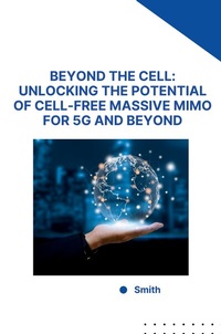 Abbildung von: Beyond the Cell: Unlocking the Potential of Cell-Free Massive MIMO for 5G and Beyond - tredition