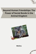 Cover: Beyond Human Friendships: The Power of Social Bonds in the Animal Kingdom - tredition