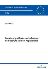 Abbildung von: Regulierungseffekte von kollektivem Rechtsschutz auf dem Kapitalmarkt - Peter Lang Verlag