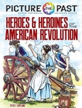 Cover: Picture the Past (TM): Heroes and Heroines of the American Revolution - Dover Publications Inc.