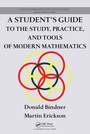 Cover: A Student's Guide to the Study, Practice, and Tools of Modern Mathematics - Chapman and Hall