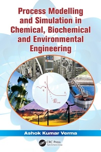Enlarge image Cover: Process Modelling and Simulation in Chemical, Biochemical and Environmental Engineering - CRC Press
