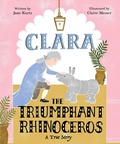 Cover: Clara the Triumphant Rhinoceros - Beach Lane Books