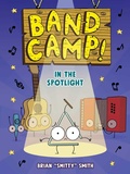 Cover: Band Camp! 3: In the Spotlight (Band Camp! #3)(A Little Bee Graphic Novel Series for Kids) - Little Bee Books
