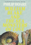 Cover: William Blake and the Sea Monsters of Love - Pegasus Books