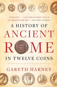 Enlarge image Cover: A History of Ancient Rome in Twelve Coins - Atria Books