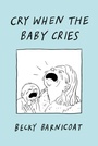 Cover: Cry When the Baby Cries - Gallery Books