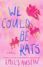 Cover: We Could Be Rats - Atria Books