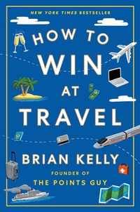 Enlarge image Cover: How to Win at Travel - Avid Reader Press