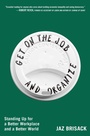 Cover: Get on the Job and Organize - Atria/One Signal Publishers