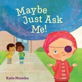 Cover: Maybe Just Ask Me! - Beach Lane Books
