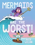 Cover: Mermaids Are the Worst! - Simon & Schuster Books for Young Readers